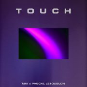 دانلود آهنگ Touch از МNI, Pascal Letoublοn با کیفیت اصلی و متن