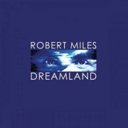 دانلود آلبوم Dreamland از رابرت مایلز با کیفیت اصلی