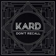 دانلود آهنگ Don’t Recall از Kard با کیفیت اصلی و متن