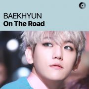 دانلود آهنگ On the road از بکهیون (Baekhyun EXO) به همراه متن