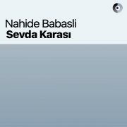 دانلود آهنگ Sevda Karasi از ناهیده باباشلی (Nahide Babasli) با متن