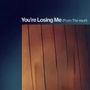 دانلود آهنگ You’re Losing Me (From The Vault) از تیلور سوییفت با کیفیت اصلی و متن