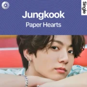 دانلود آهنگ Paper Hearts از Jungkook (BTS) با کیفیت اصلی و متن