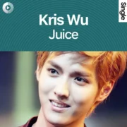 دانلود آهنگ Juice از کریس وو (Kris Wu) با کیفیت اصلی و متن