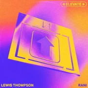 دانلود آهنگ Elevate از Lewis Thompson, RANI با کیفیت اصلی و متن