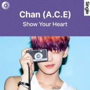 دانلود آهنگ Show Your Heart از Chan (A.C.E) با کیفیت اصلی و متن