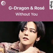 دانلود آهنگ Without You از G-Dragon و رزی بلک پینک (Rose) با متن