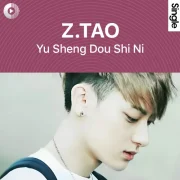 دانلود آهنگ Yu Sheng Dou Shi Ni از Z.TAΟ (EXO)