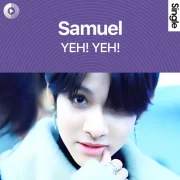 دانلود آهنگ YEH! YEH! از Samuel با کیفیت اصلی و متن