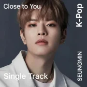 آهنگ Close to You از سئونگمین با ترجمه فارسی و پخش آنلاین