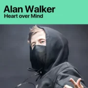 آهنگ Heart over Mind از آلن واکر با کیفیت اصلی و متن