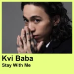 آهنگ Stay With Me از Kvi Baba با پخش آنلاین