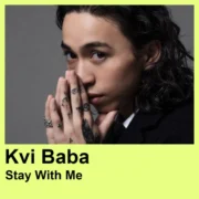آهنگ Stay With Me از Kvi Baba با پخش آنلاین